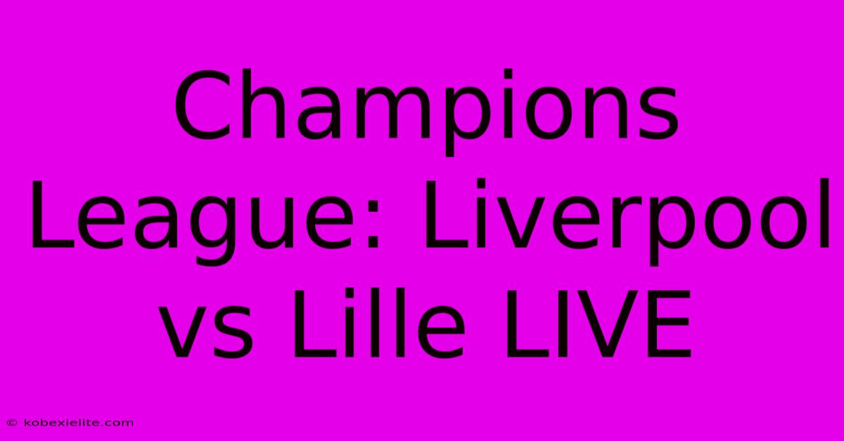 Champions League: Liverpool Vs Lille LIVE