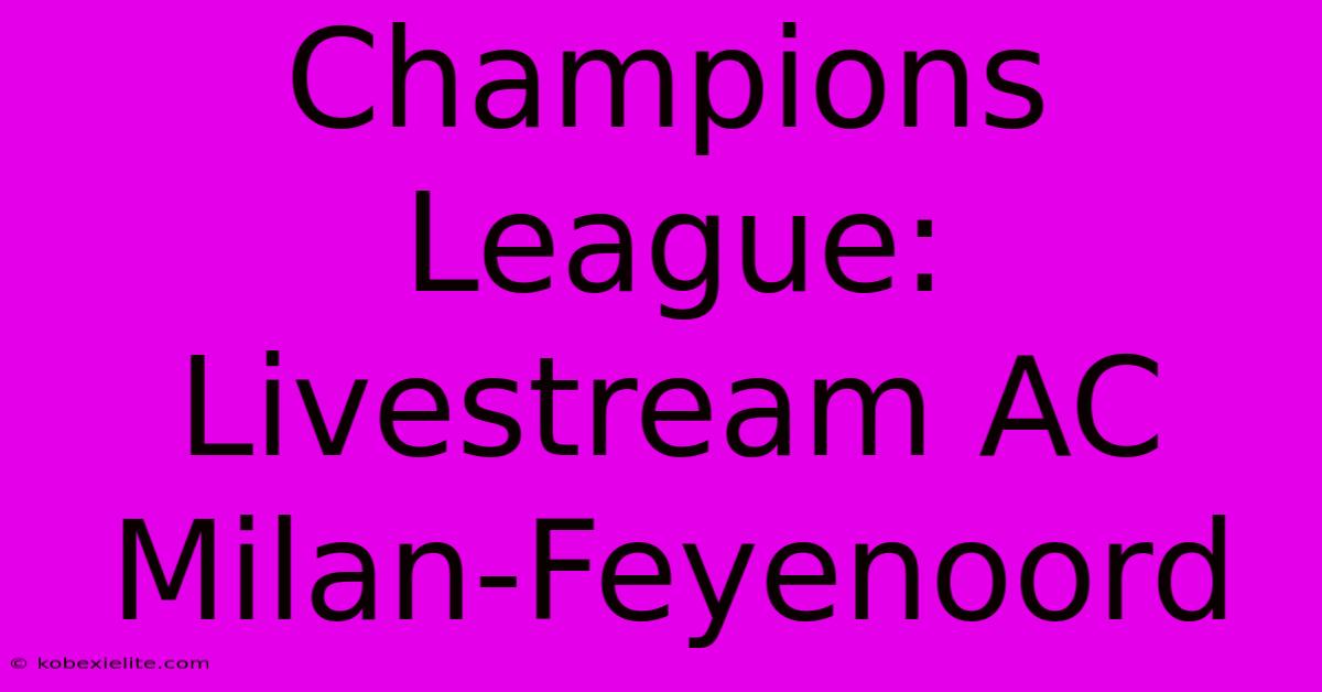 Champions League: Livestream AC Milan-Feyenoord