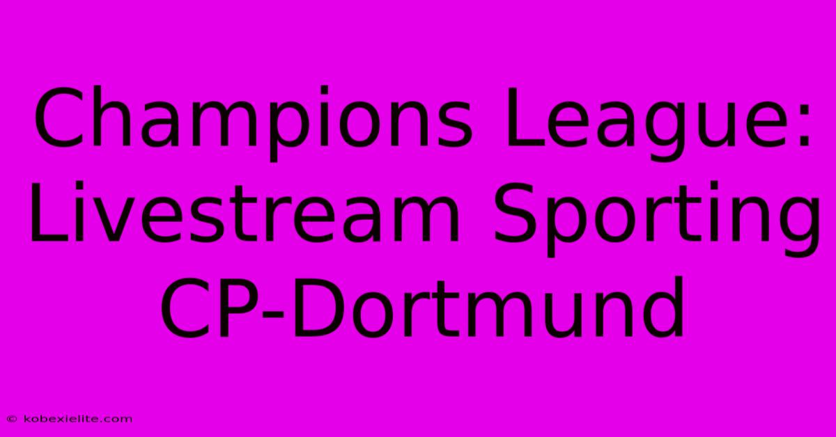 Champions League: Livestream Sporting CP-Dortmund