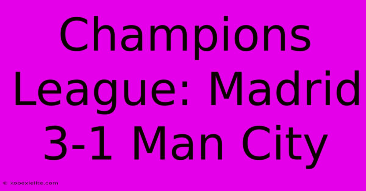 Champions League: Madrid 3-1 Man City