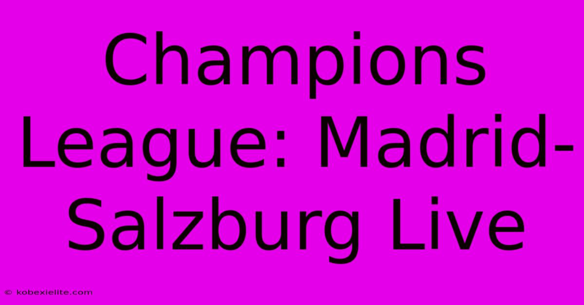 Champions League: Madrid-Salzburg Live