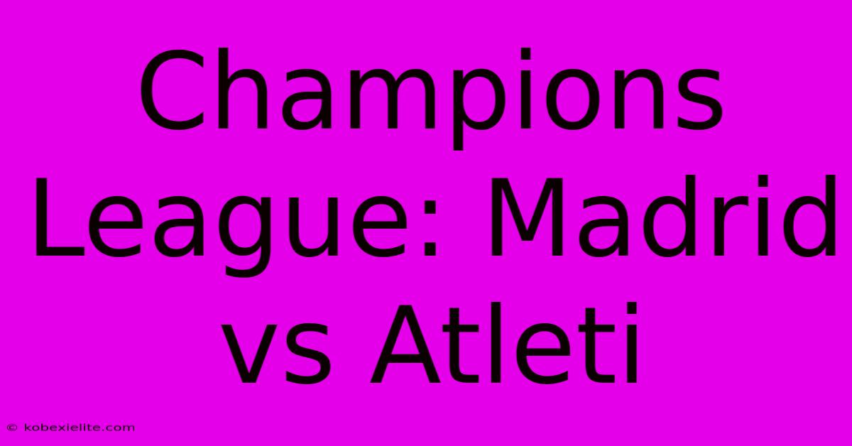 Champions League: Madrid Vs Atleti