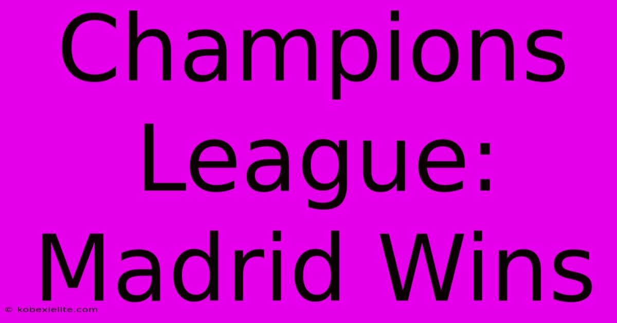 Champions League: Madrid Wins