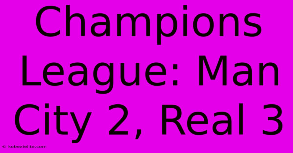 Champions League: Man City 2, Real 3