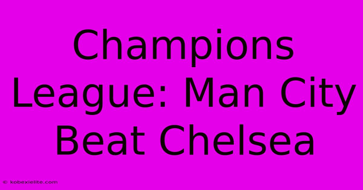 Champions League: Man City Beat Chelsea