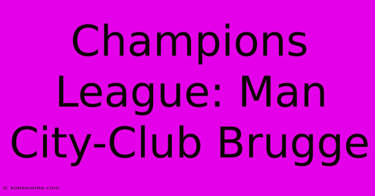 Champions League: Man City-Club Brugge