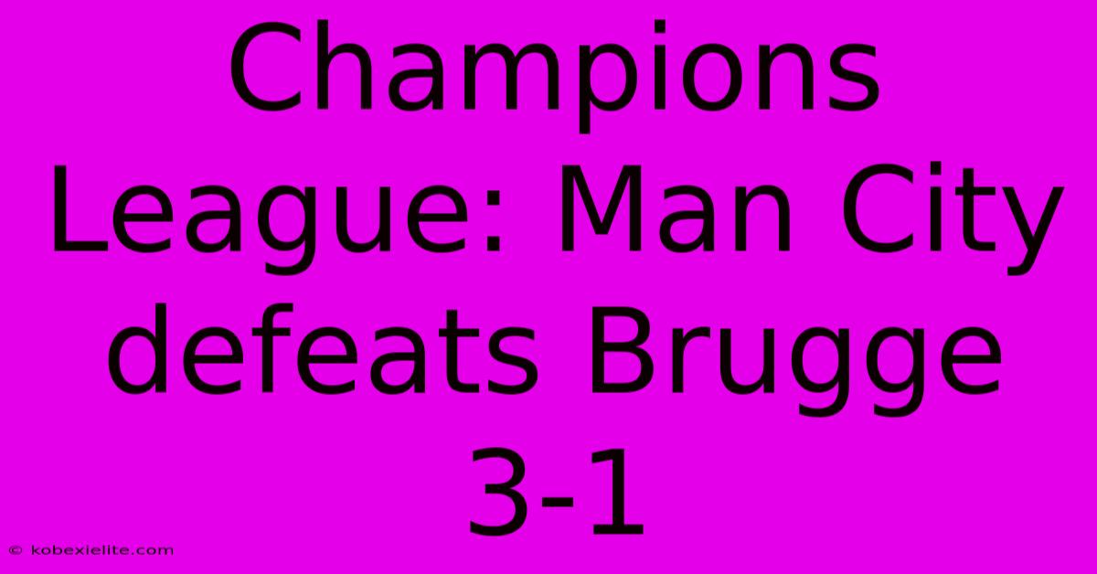 Champions League: Man City Defeats Brugge 3-1