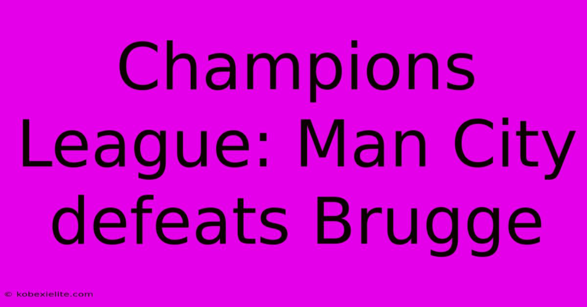 Champions League: Man City Defeats Brugge