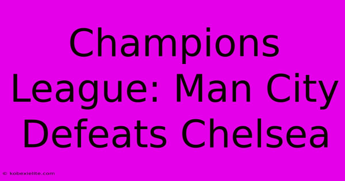 Champions League: Man City Defeats Chelsea