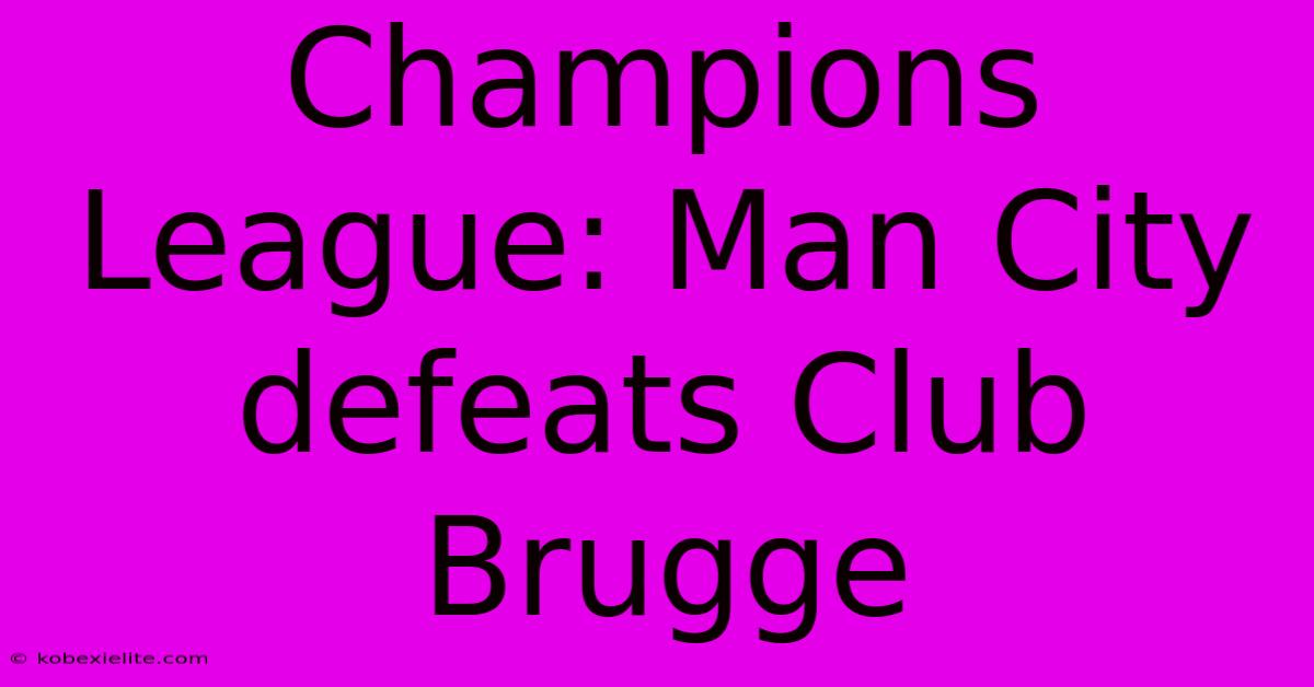 Champions League: Man City Defeats Club Brugge