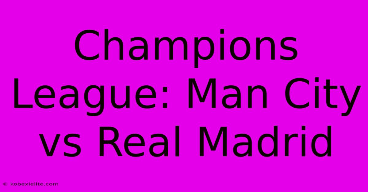 Champions League: Man City Vs Real Madrid