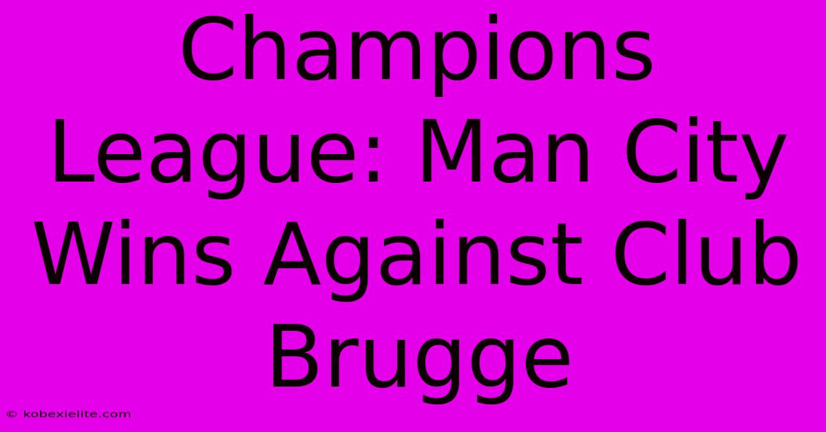 Champions League: Man City Wins Against Club Brugge