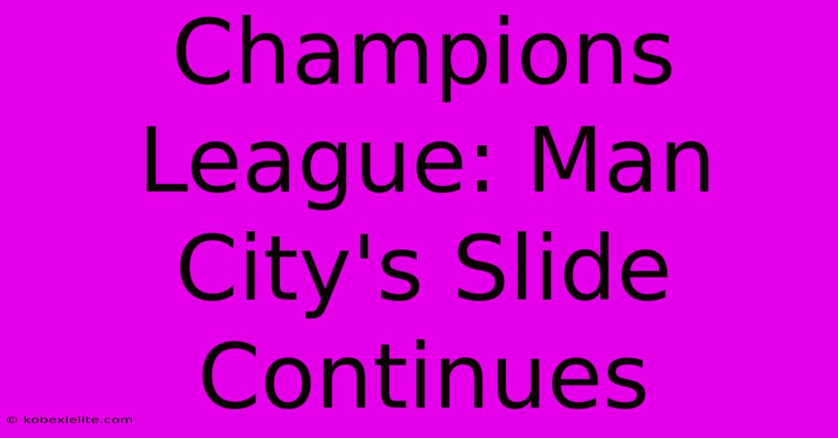 Champions League: Man City's Slide Continues