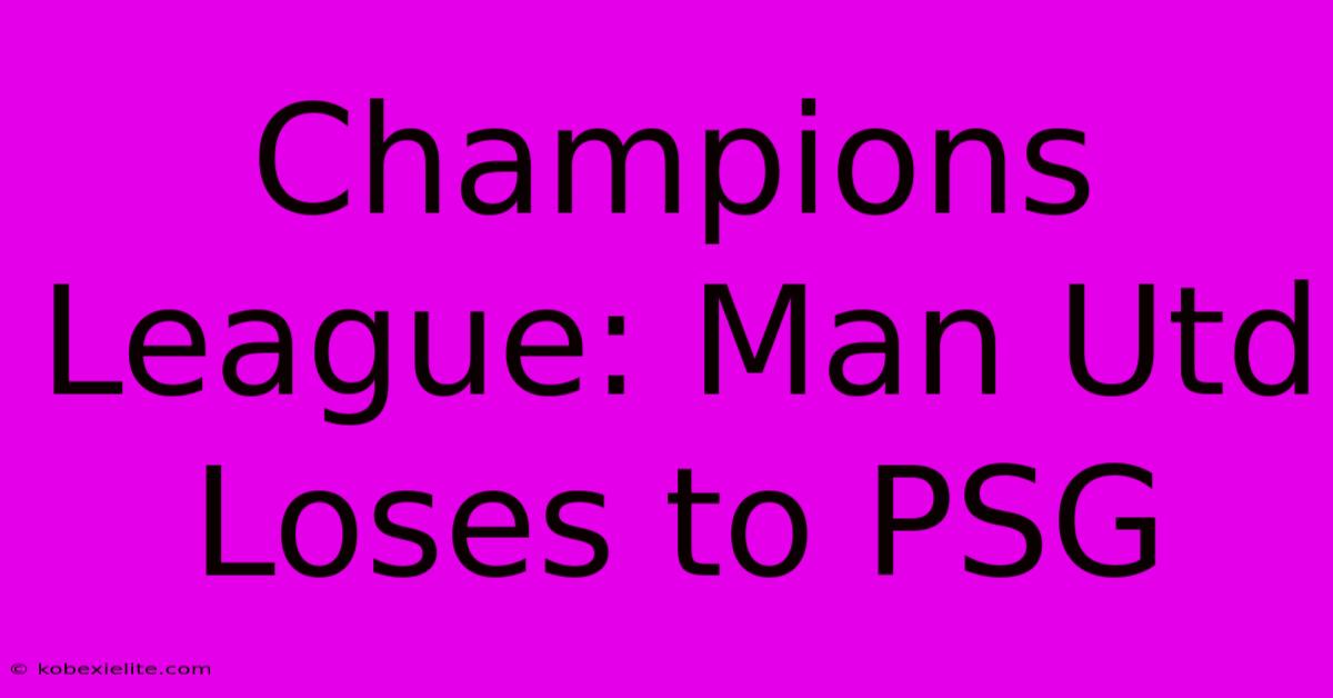 Champions League: Man Utd Loses To PSG