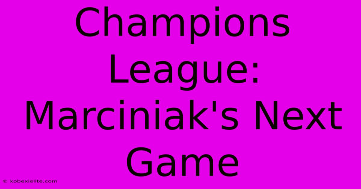 Champions League: Marciniak's Next Game