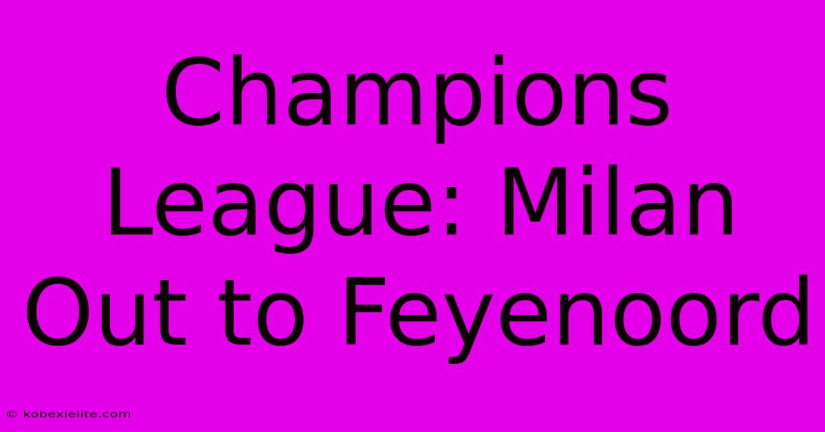 Champions League: Milan Out To Feyenoord