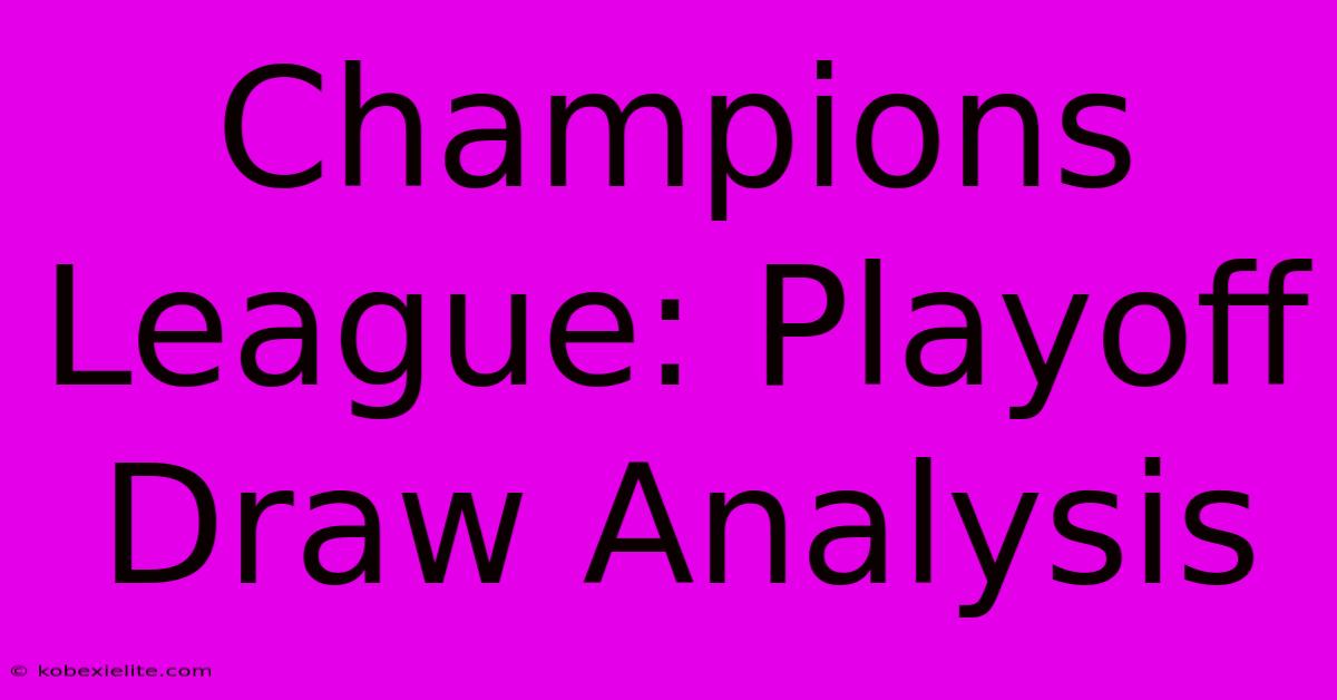 Champions League: Playoff Draw Analysis