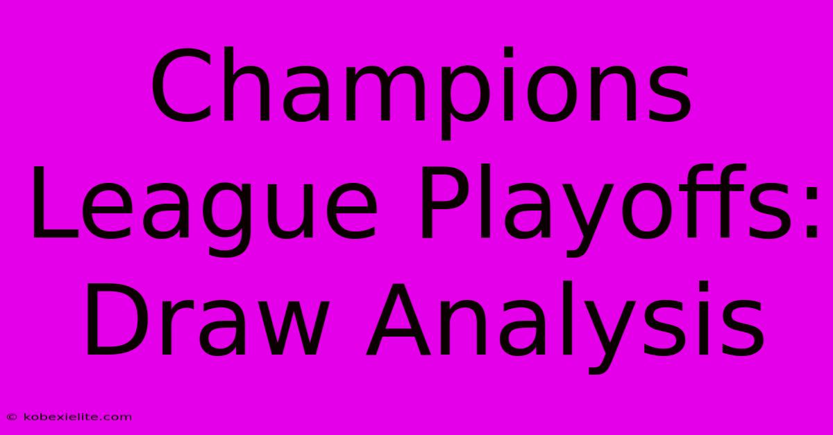 Champions League Playoffs: Draw Analysis