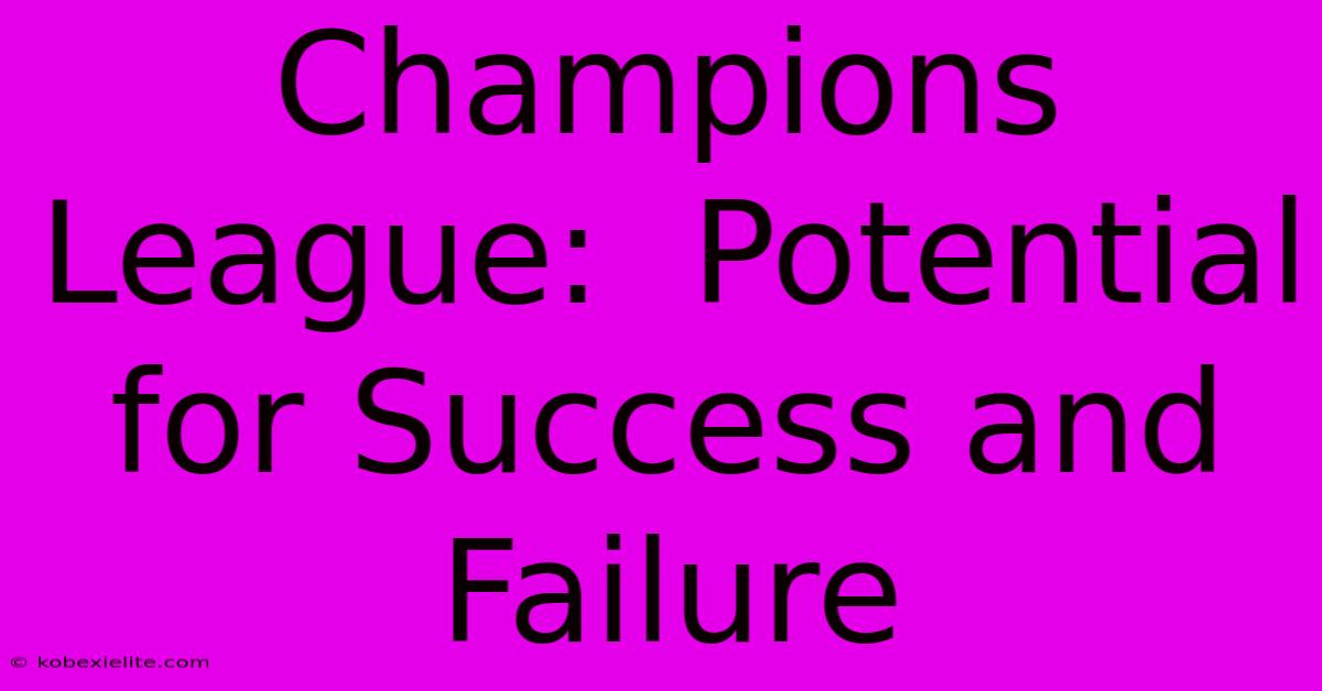 Champions League:  Potential For Success And Failure