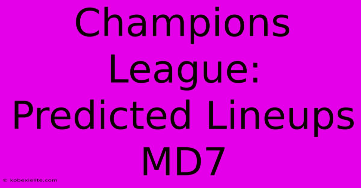 Champions League: Predicted Lineups MD7