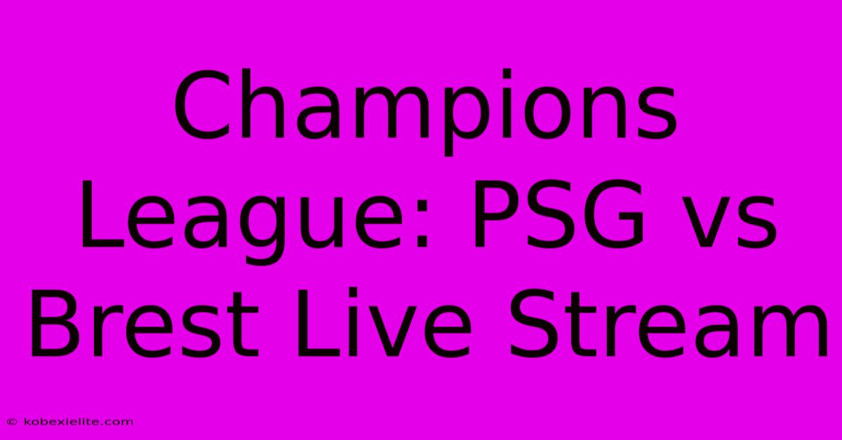 Champions League: PSG Vs Brest Live Stream