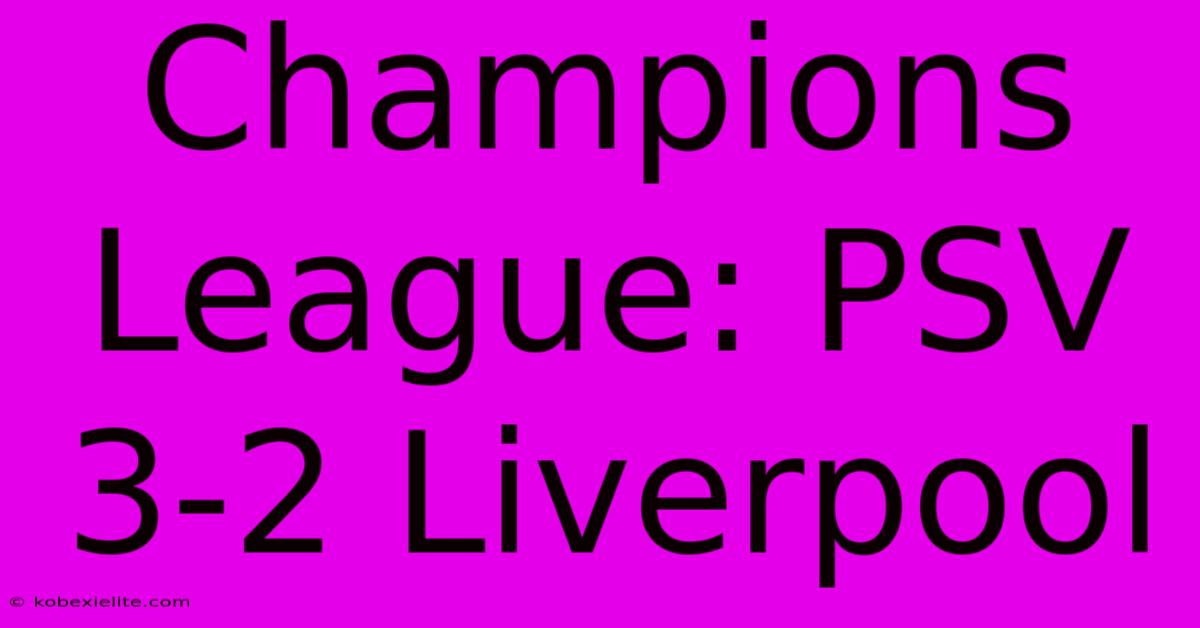 Champions League: PSV 3-2 Liverpool