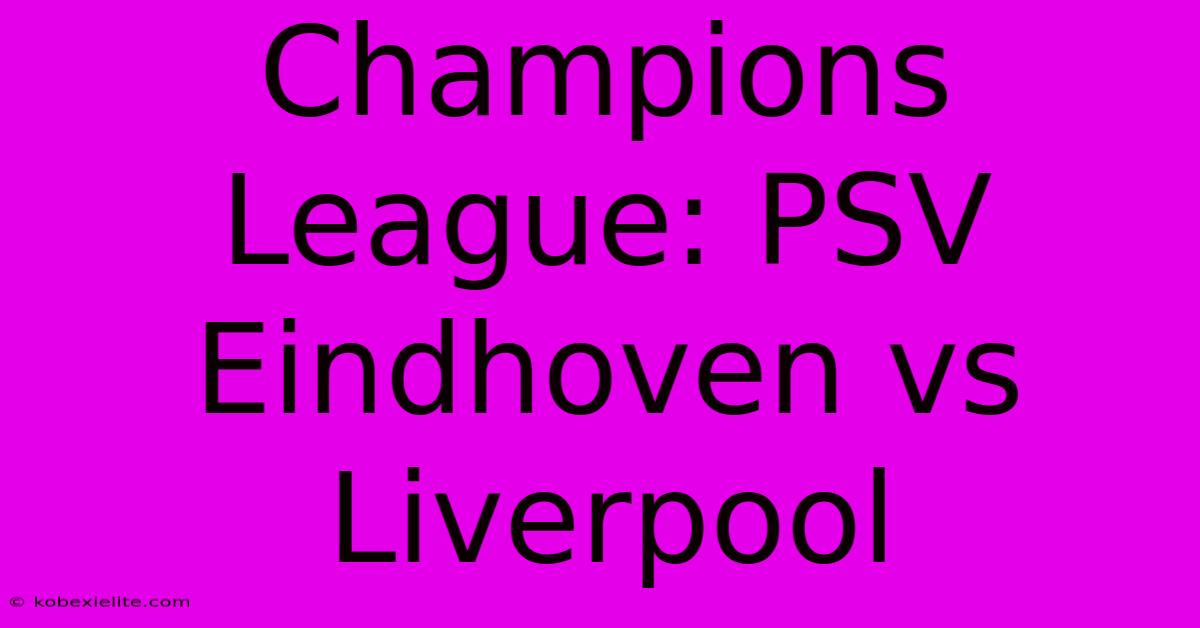 Champions League: PSV Eindhoven Vs Liverpool