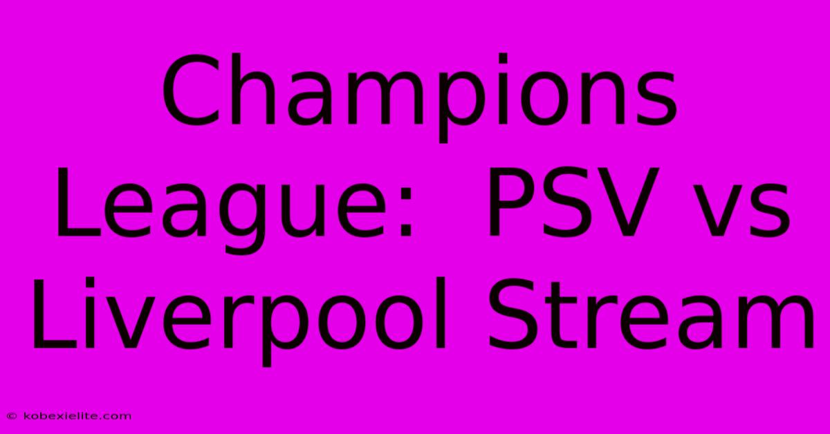 Champions League:  PSV Vs Liverpool Stream