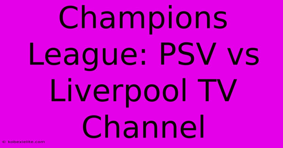 Champions League: PSV Vs Liverpool TV Channel