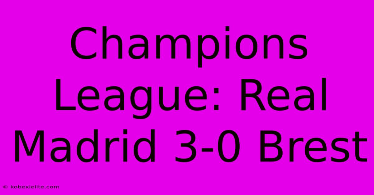 Champions League: Real Madrid 3-0 Brest