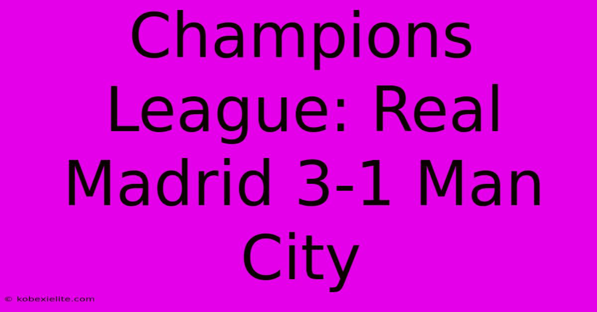 Champions League: Real Madrid 3-1 Man City