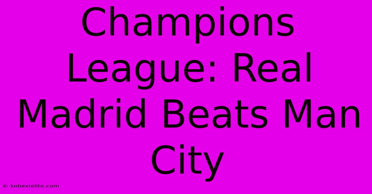 Champions League: Real Madrid Beats Man City