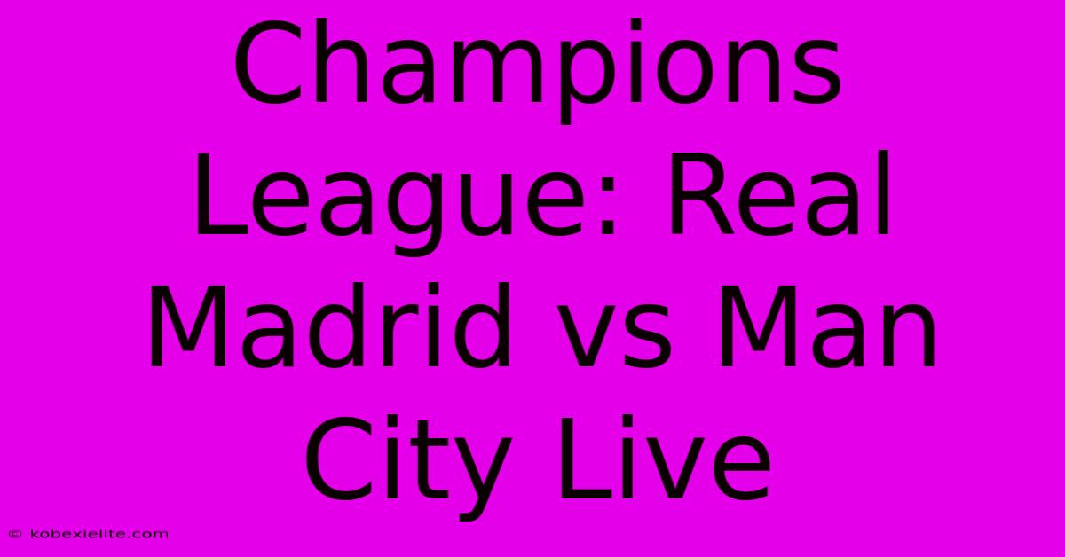 Champions League: Real Madrid Vs Man City Live