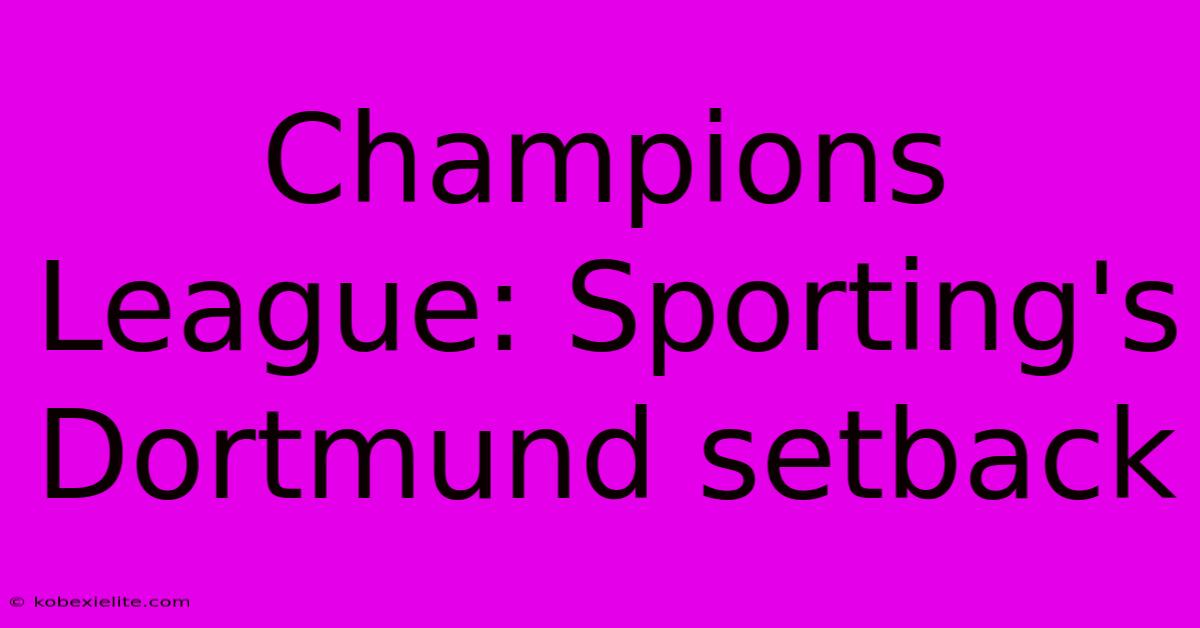 Champions League: Sporting's Dortmund Setback