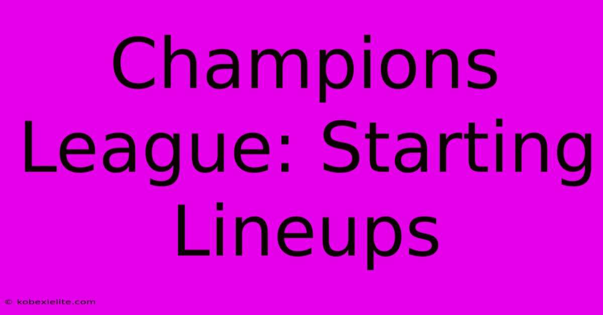 Champions League: Starting Lineups