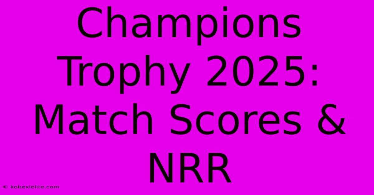 Champions Trophy 2025: Match Scores & NRR