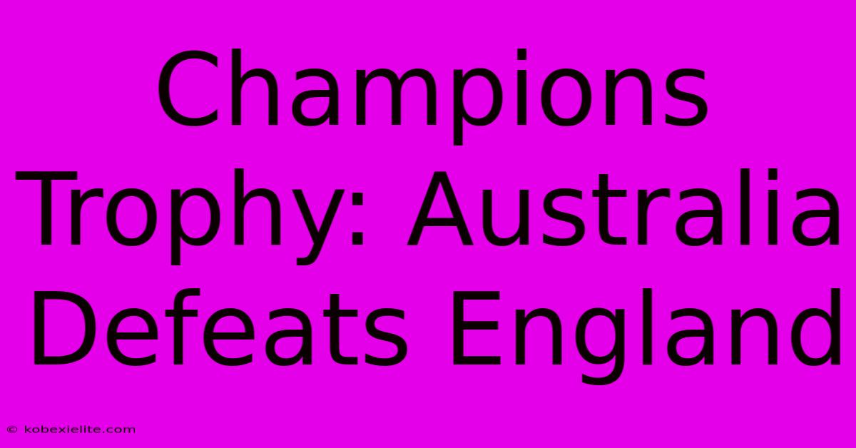 Champions Trophy: Australia Defeats England