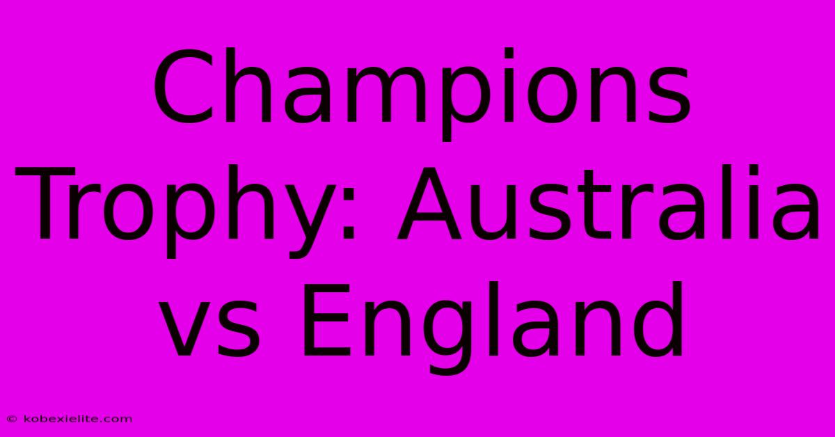 Champions Trophy: Australia Vs England