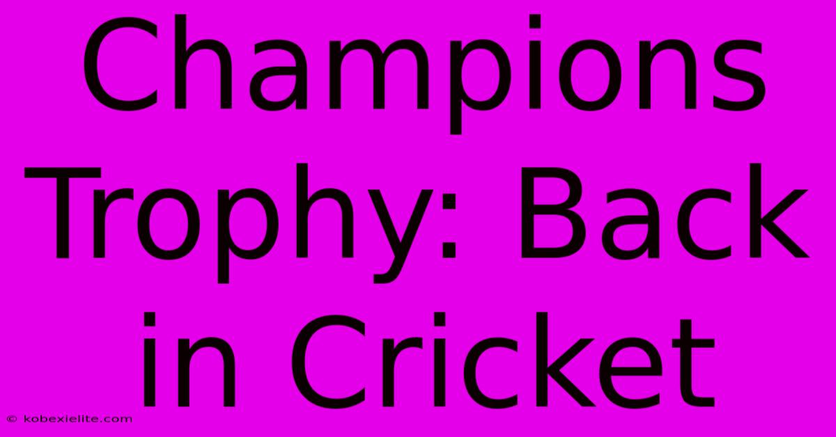 Champions Trophy: Back In Cricket