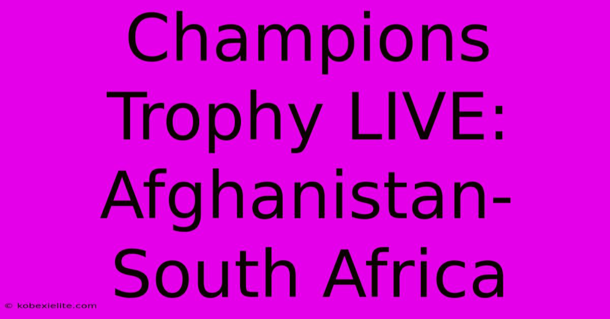 Champions Trophy LIVE: Afghanistan-South Africa