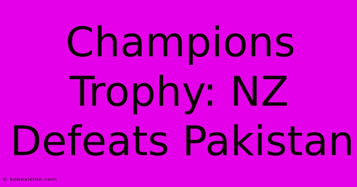 Champions Trophy: NZ Defeats Pakistan