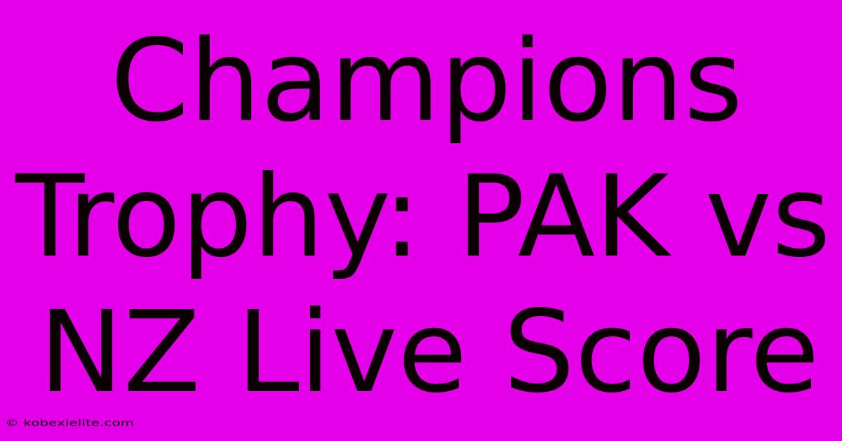 Champions Trophy: PAK Vs NZ Live Score