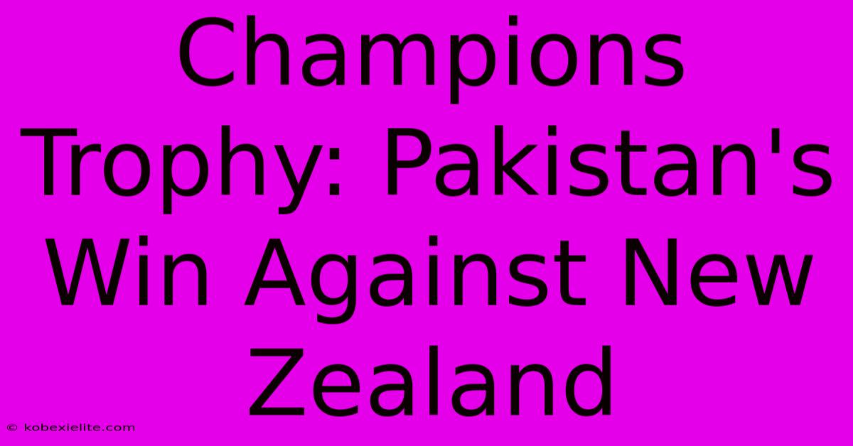 Champions Trophy: Pakistan's Win Against New Zealand