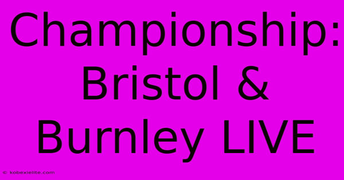 Championship: Bristol & Burnley LIVE