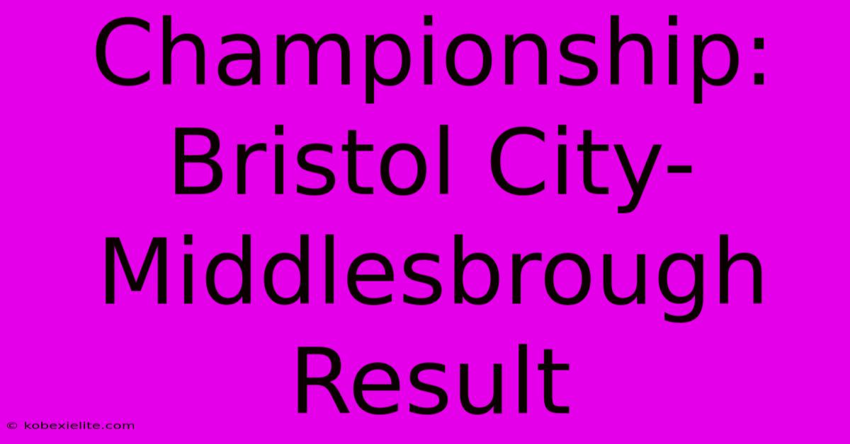 Championship: Bristol City-Middlesbrough Result