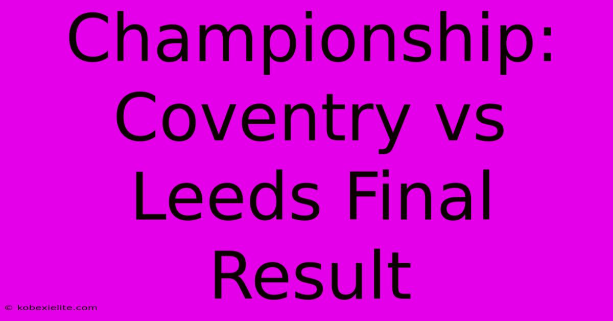 Championship: Coventry Vs Leeds Final Result