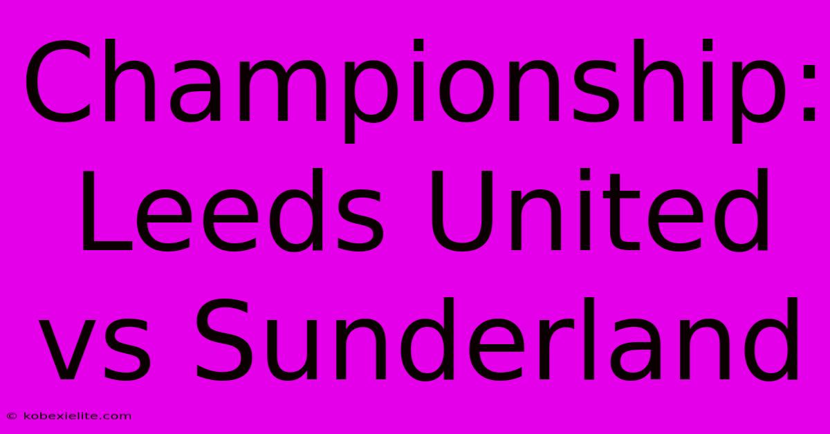 Championship: Leeds United Vs Sunderland