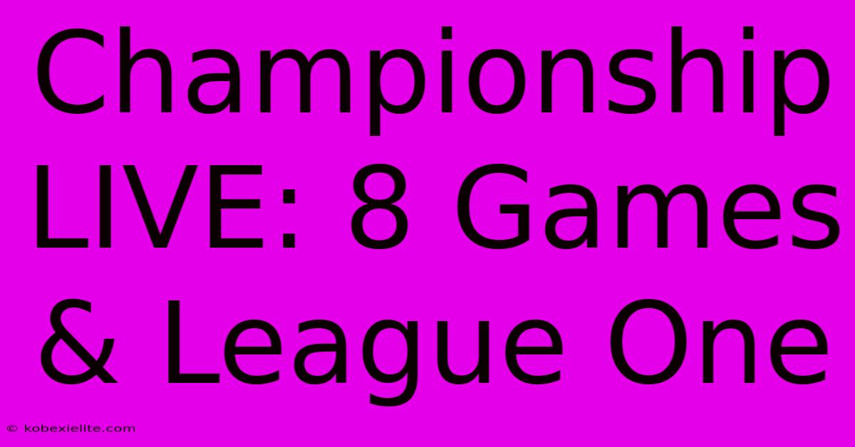 Championship LIVE: 8 Games & League One