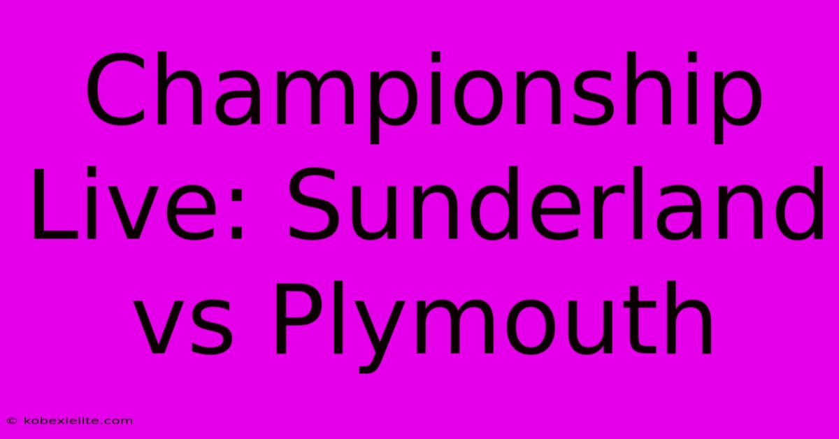 Championship Live: Sunderland Vs Plymouth