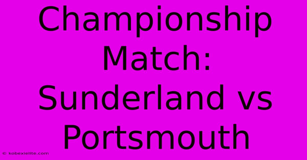 Championship Match: Sunderland Vs Portsmouth